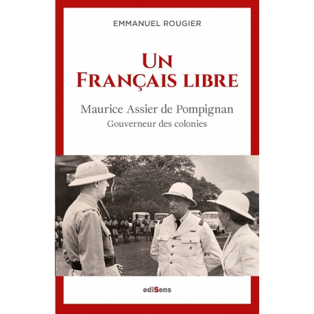 Un Français libre - Maurice Assier de Pompignan, gouverneur des colonies